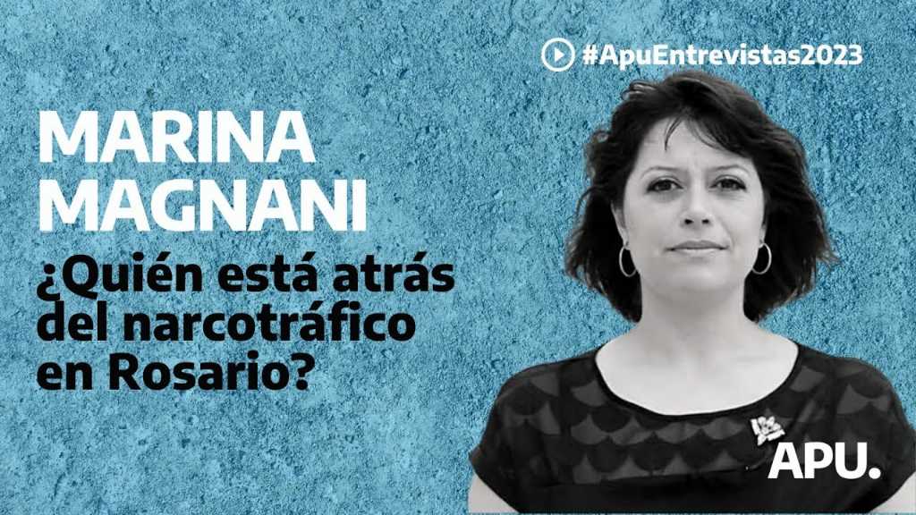 ¿QUIÉN ESTÁ DETRÁS DEL NARCO EN ROSARIO? Entrevista a Marina Magnani